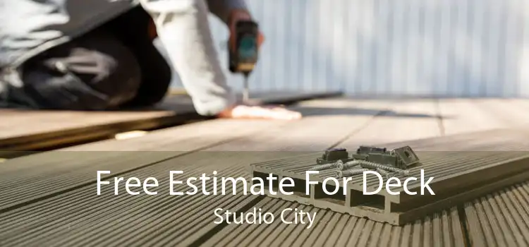 Free Estimate For Deck Studio City